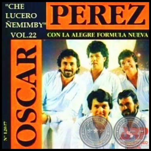 CHE LUCERO ÑEMIMBY - Volumen 22 - ÓSCAR PÉREZ CON LA ALEGRE FÓRMULA NUEVA